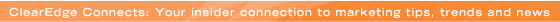 ClearEdge Connects: Your insider connection to marketing tips, trends and news